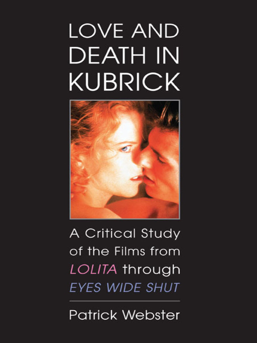 Title details for Love and Death in Kubrick by Patrick Webster - Available